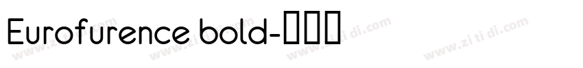 Eurofurence bold字体转换 Eurofurence bold字体转换